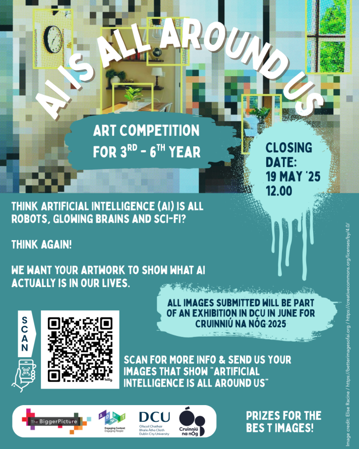 A poster with the large text "AI IS ALL AROUND US" diagonally across the top, announcing an art competition for 3rd-6th year students to depict AI in their lives, with a May 12th, 2025 closing date, a QR code to scan for more info, and an exhibition in DCU in June for Cruinniú na nÓg 2025.